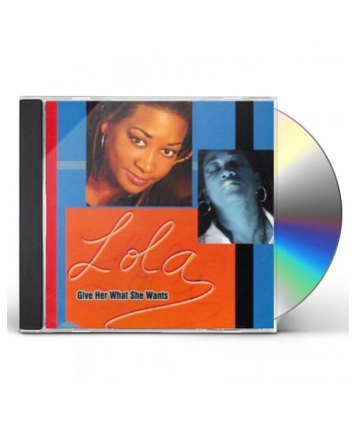 Lola GIVE HER WHAT SHE WANTS CD $10.13 CD