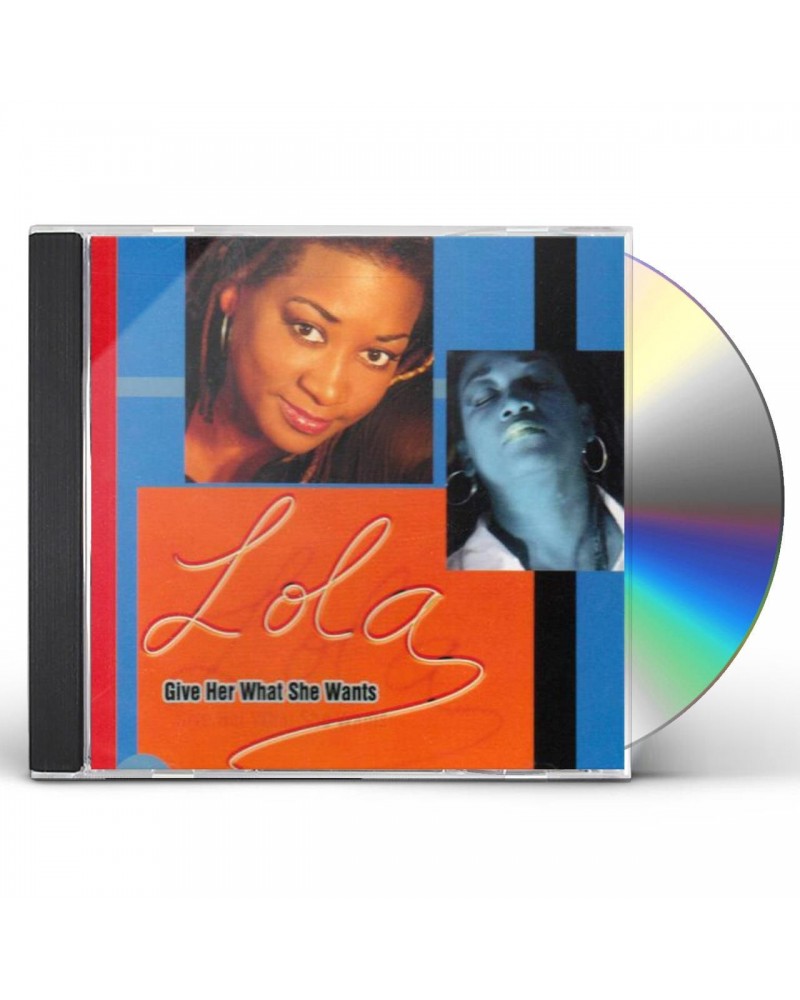 Lola GIVE HER WHAT SHE WANTS CD $10.13 CD