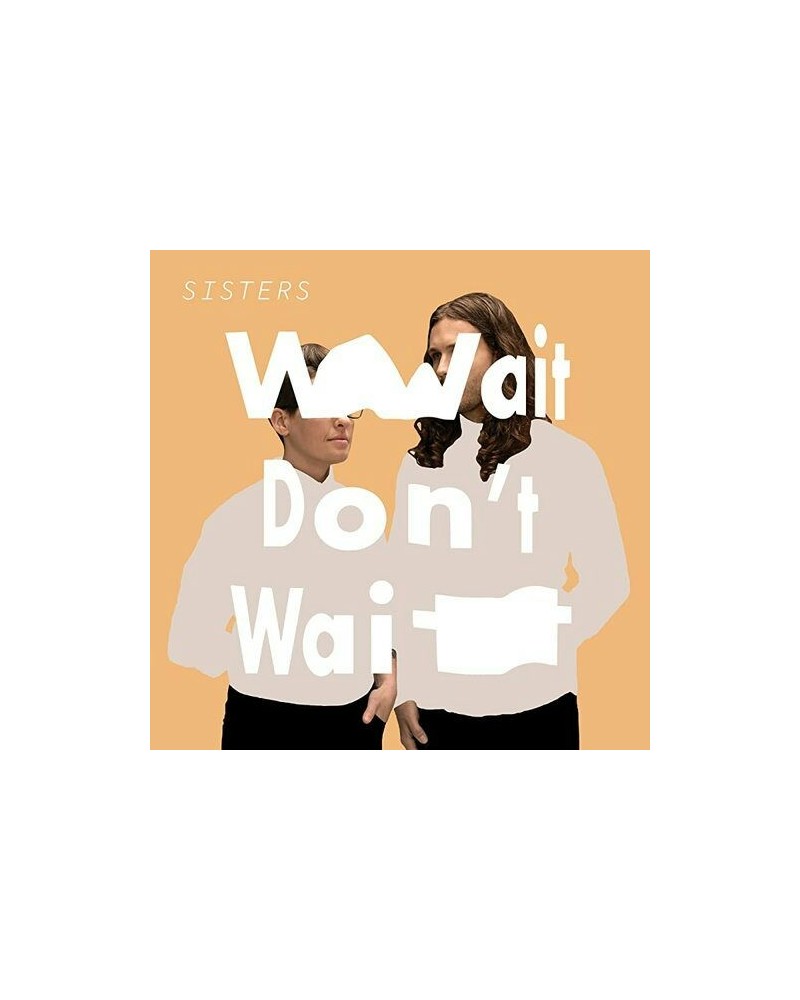 Sisters Wait Don't Wait Vinyl Record $11.27 Vinyl