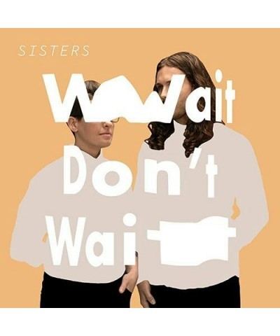 Sisters Wait Don't Wait Vinyl Record $11.27 Vinyl