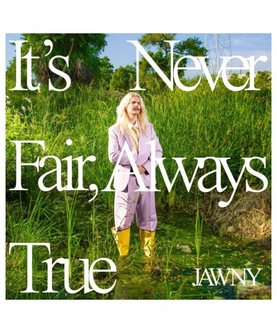 JAWNY It's Never Fair Always True (Translucent Green LP) Vinyl Record $12.64 Vinyl