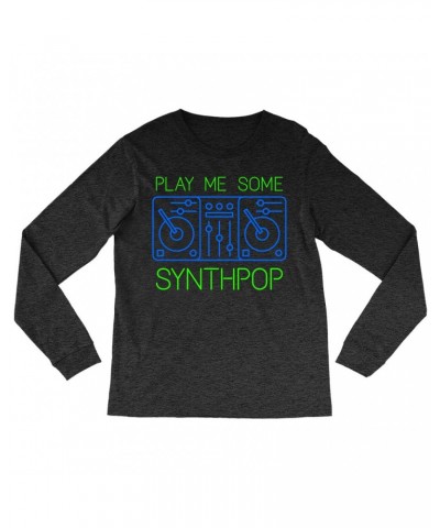 Music Life - Synthpop Long Sleeve Shirt | Play Me Some Synthpop Shirt $8.06 Shirts