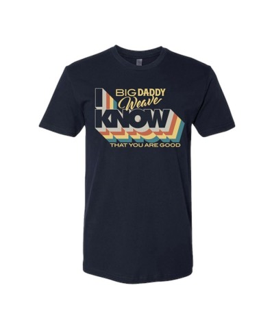 Big Daddy Weave I Know That You Are Good Tee $3.46 Shirts